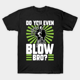 Do You Even Blow Bro - Bagpiper T-Shirt